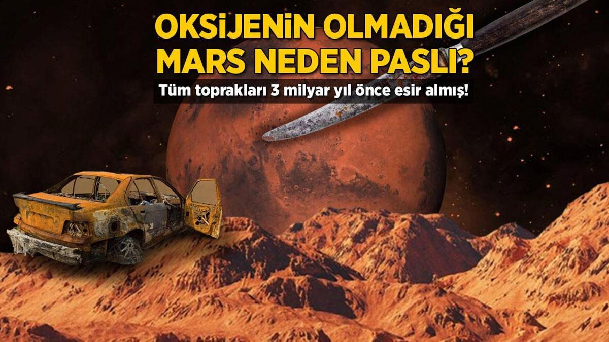 Oksijenin olmadığı Mars neden paslı? Tüm toprakları 3 milyar yıl önce esir almış